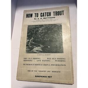 HOW TO CATCH TROUT By A.R. Matthew 1922 RARE